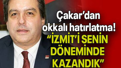 Çakar’dan okkalı hatırlatma! “İZMİT’İ SENİN DÖNEMİNDE KAZANDIK”